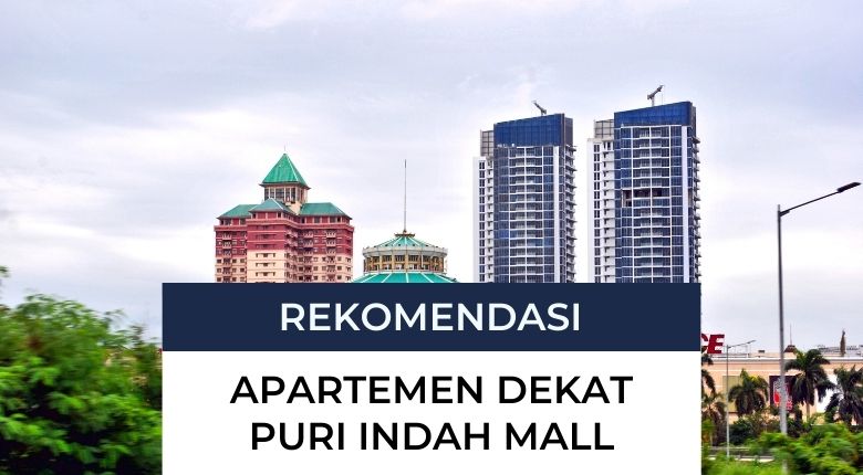 Rekomendasi Apartemen Dekat Puri Indah Mall Untuk Hangout