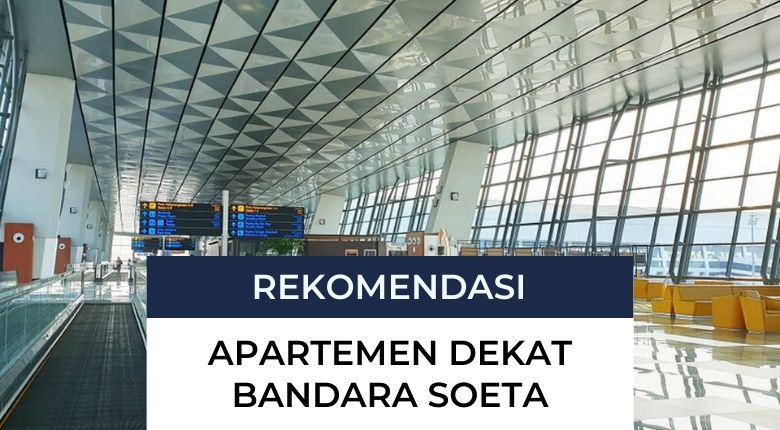 7 Apartemen Dekat Bandara Soekarno-Hatta Cocok Untuk Karyawan Bandara