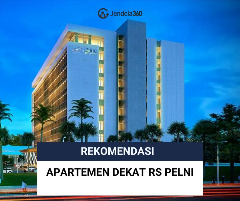 Rekomendasi Apartemen Dekat RS Pelni, Lokasinya Sangat Strategis!