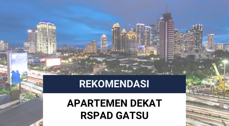 7 Apartemen Dekat RSPAD Gatot Subroto – Jendela360