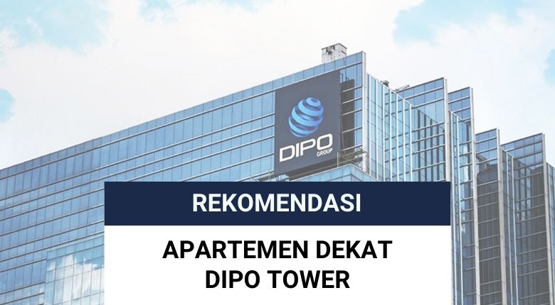 7 Apartemen Dekat Dipo Tower Yang Eksklusif dan Mewah
