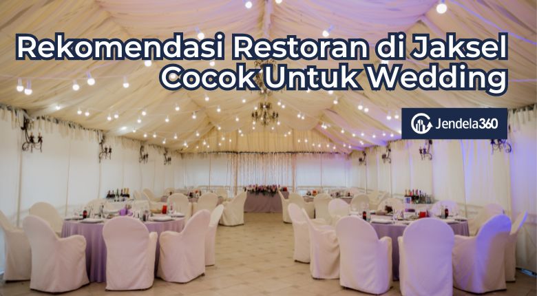 Rekomendasi Restoran di Jakarta Selatan Cocok Untuk Wedding