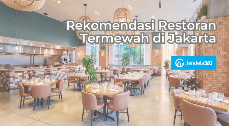 27 Restoran Mewah di Jakarta yang Cocok untuk Pasangan Muda