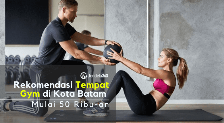 Catat! Rekomendasi Tempat Gym di Kota Batam, Mulai 50 Ribu-an