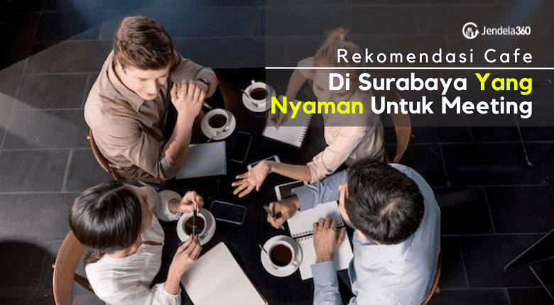 7 Cafe Surabaya Asyik buat Meeting (Gratis WiFi & Nyaman!)