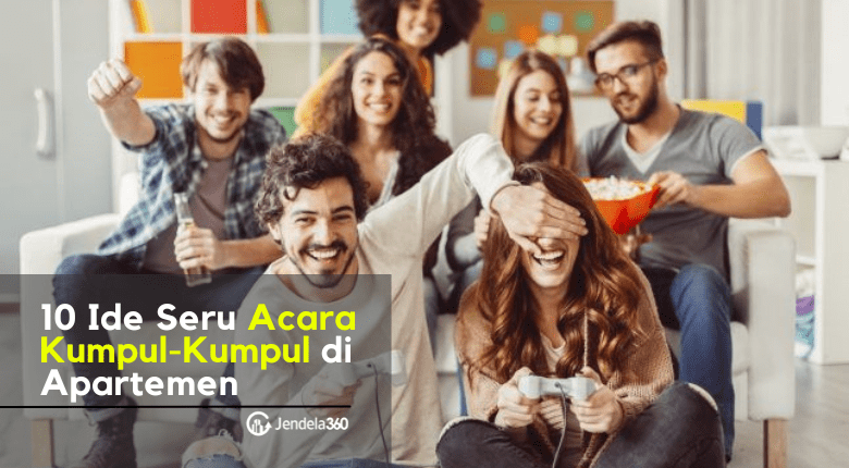 10 Ide Seru Acara Kumpul-Kumpul di Apartemen