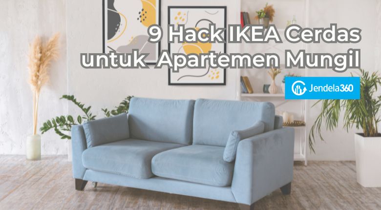9 Hack IKEA Cerdas untuk Apartemen Mungil