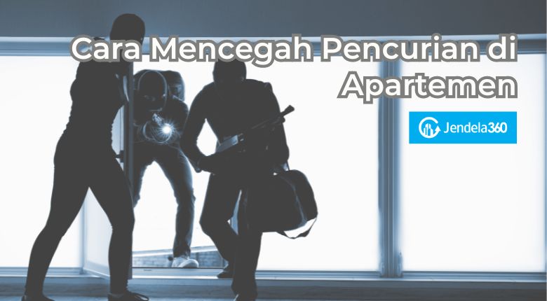 11 Cara Jitu Mencegah Pencurian di Apartemen