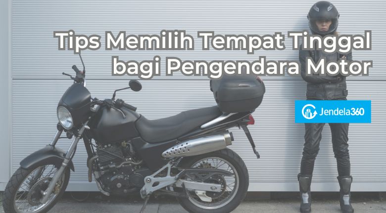 Tips Memilih Tempat Tinggal bagi Pengendara Motor