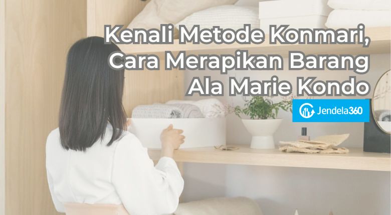 Bye Barang Berserakan! Tips Beres-Beres ala Metode KonMari