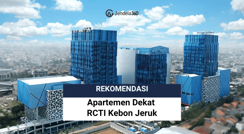 Rekomendasi Apartemen Terbaik Dekat RCTI Kebon Jeruk