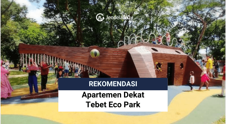 Rekomendasi Apartemen Terbaik Dekat Tebet Eco Park Jakarta Selatan