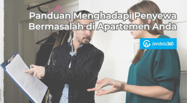 Panduan Menghadapi Penyewa Bermasalah untuk Pemilik Apartemen