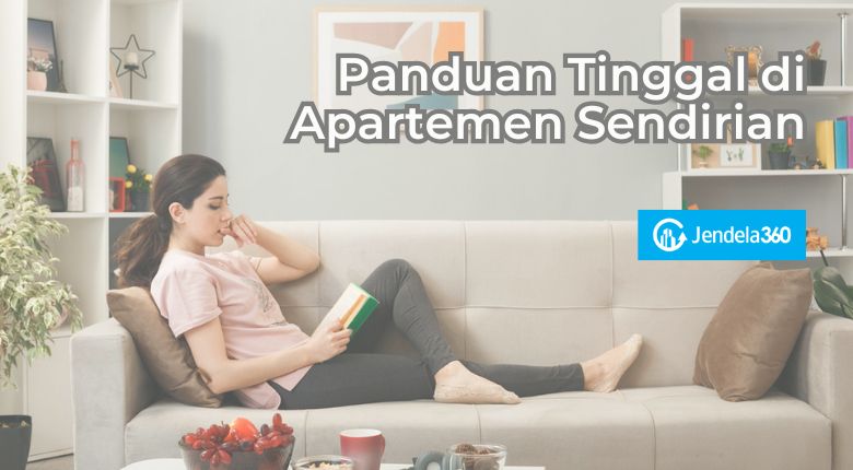 Panduan Tinggal di Apartemen Sendiri Untuk Kamu Generasi Milenial