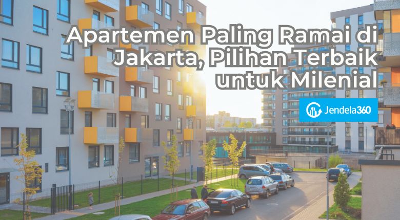 7 Apartemen Paling Ramai di Jakarta Pilihan Terbaik untuk Milenial