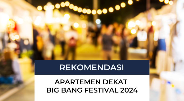 Rekomendasi Penginapan Terbaik Dekat Big Bang Festival 2024