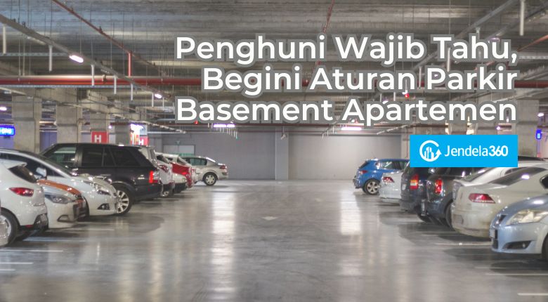 Penghuni Wajib Tahu, Begini Aturan Parkir Basement Apartemen