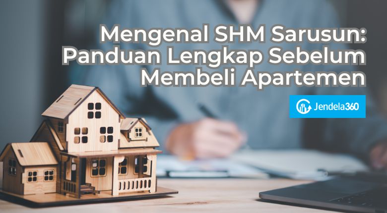 Mengenal SHM Sarusun: Panduan Lengkap Sebelum Membeli Apartemen