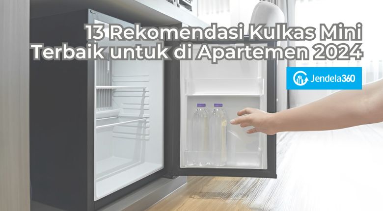 13 Rekomendasi Kulkas Mini Terbaik untuk di Apartemen 2024