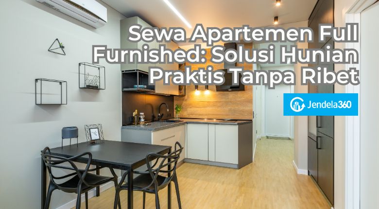 Sewa Apartemen Full Furnished: Solusi Hunian Praktis Tanpa Ribet