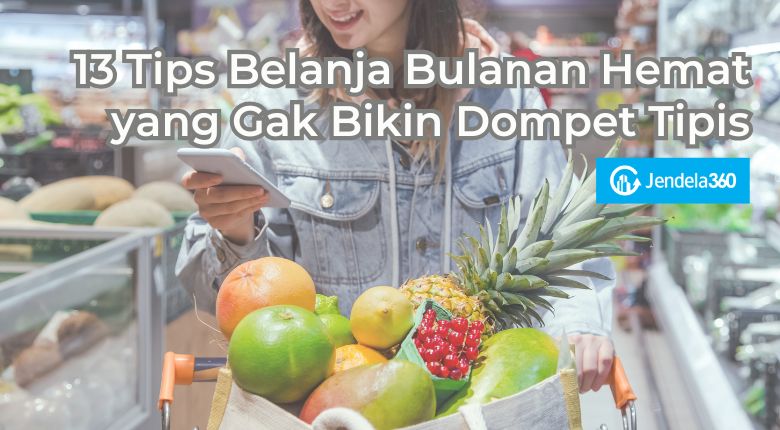 13 Tips Belanja Bulanan Hemat yang Gak Bikin Dompet Tipis