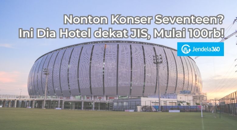 Nonton Konser Seventeen? Ini Dia Hotel dekat JIS, Mulai 100rb!