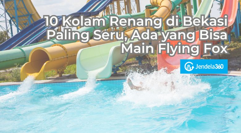 10 Kolam Renang di Bekasi Paling Seru, Ada yang Bisa Main Flying Fox