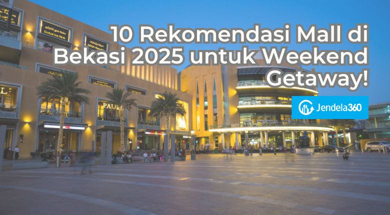 10 Rekomendasi Mall di Bekasi 2025 untuk Weekend Getaway