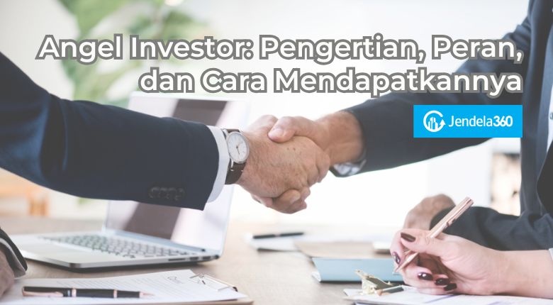 Angel Investor: Pengertian, Peran, dan Cara Mendapatkannya