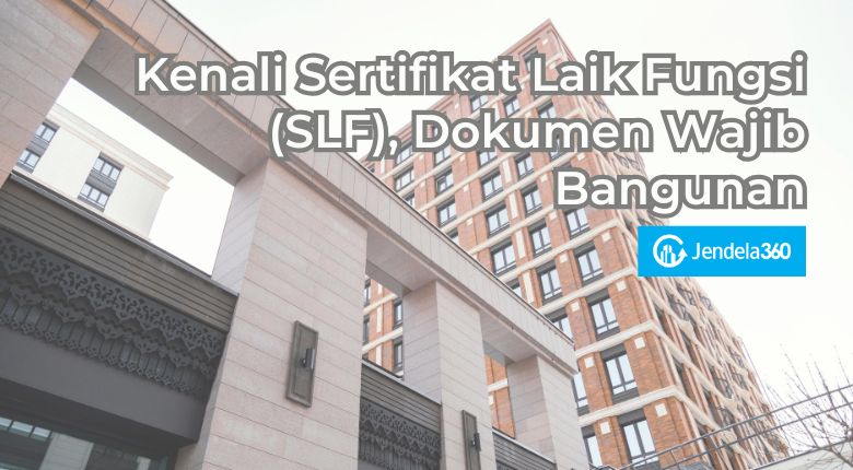 Kenali Sertifikat Laik Fungsi (SLF), Dokumen Wajib Bangunan