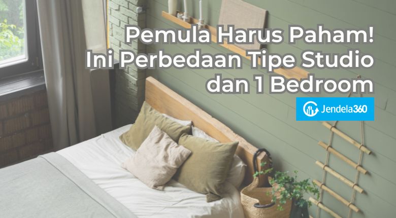 Pemula Harus Paham! Ini Perbedaan Tipe Studio dan 1 Bedroom