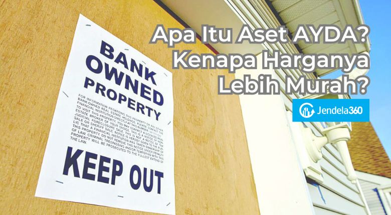 Apa Itu Aset AYDA? Kenapa Harganya Lebih Murah?