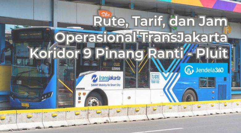 Rute, Tarif, dan Jam Operasional TransJakarta Koridor 9 Pinang Ranti – Pluit
