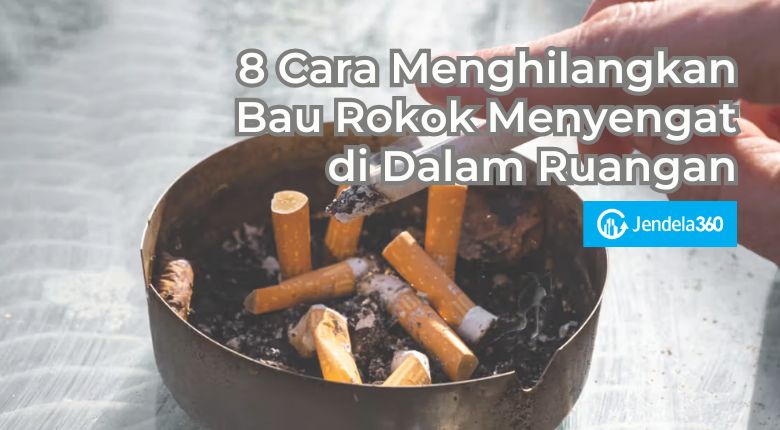 8 Cara Menghilangkan Bau Rokok Menyengat di Dalam Ruangan