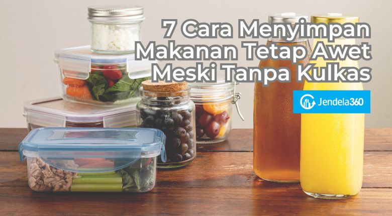 cara menyimpan makanan tanpa kulkas