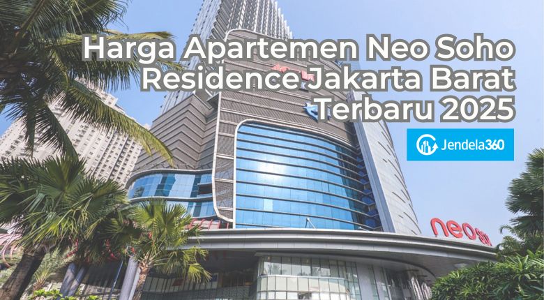 Harga Apartemen Neo Soho Residence Jakarta Barat Terbaru 2025