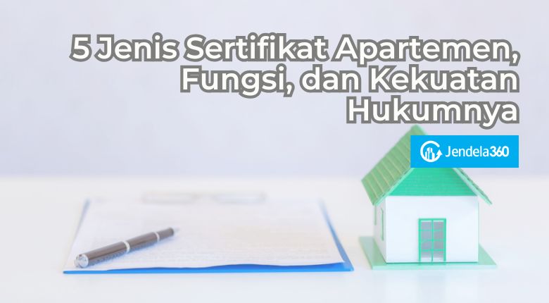 5 Jenis Sertifikat Apartemen, Fungsi, dan Kekuatan Hukumnya
