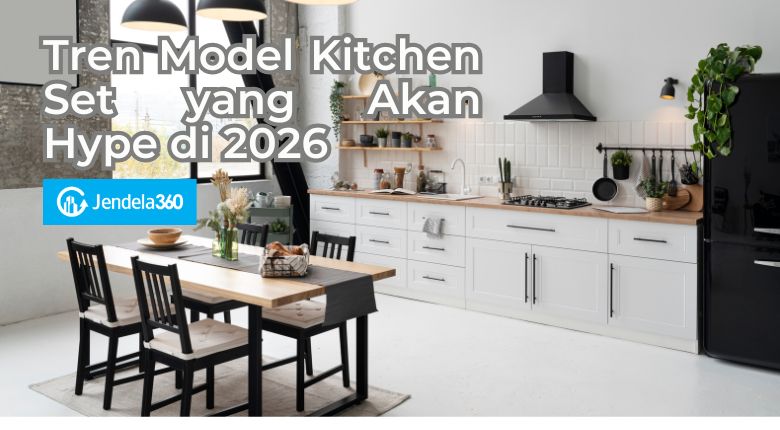Tren Model Kitchen Set 2026, Bikin Apartemen Makin Outstanding