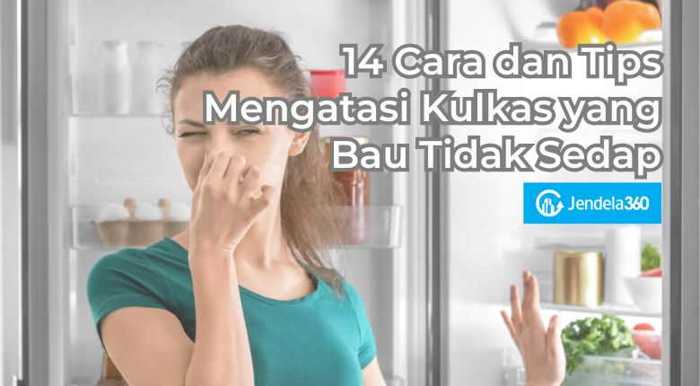 14 Cara dan Tips Mengatasi Kulkas yang Bau Tidak Sedap
