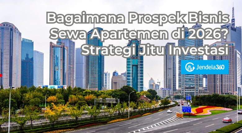 Bagaimana Prospek Bisnis Sewa Apartemen di 2026? Strategi Jitu Investasi
