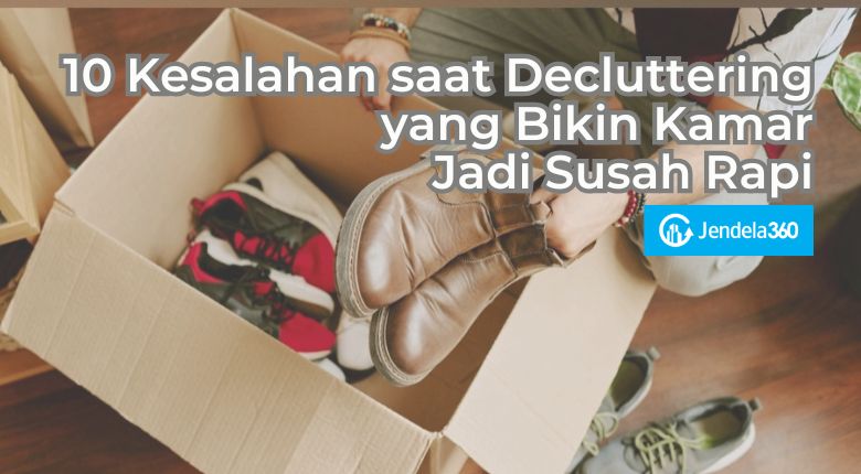 10 Kesalahan saat Decluttering yang Bikin Kamar Susah Rapi