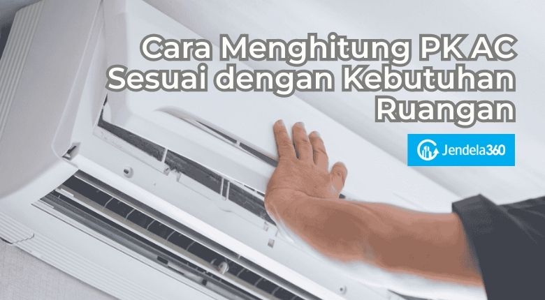 Cara Menghitung PK AC Sesuai dengan Kebutuhan Ruangan