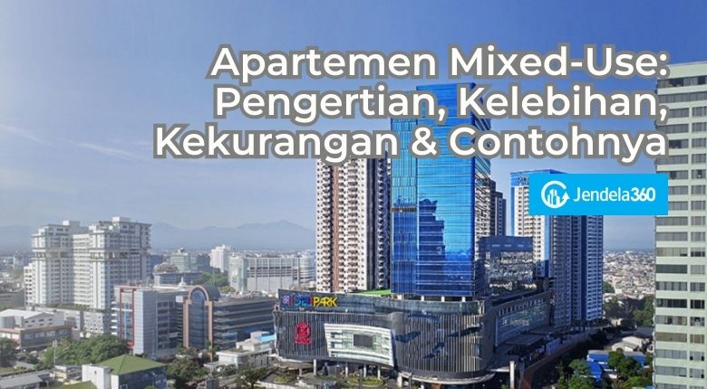 Apartemen Mixed-Use: Pengertian, Kelebihan, Kekurangan & Contohnya