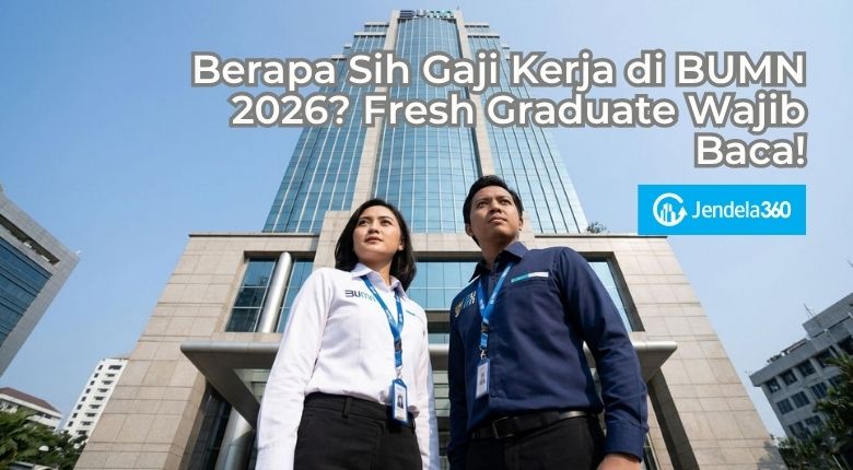 Berapa Sih Gaji Kerja di BUMN 2026? Fresh Graduate Wajib Baca!