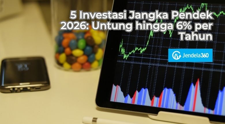 5 Investasi Jangka Pendek 2026: Untung hingga 6% per Tahun