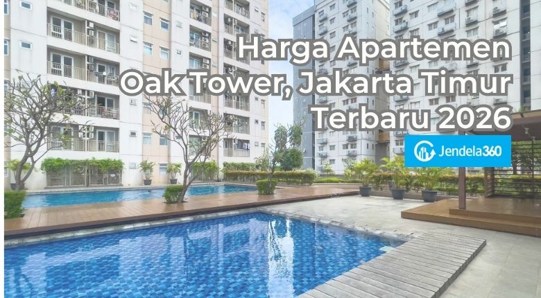 Harga Apartemen Oak Tower, Jakarta Timur Terbaru 2026