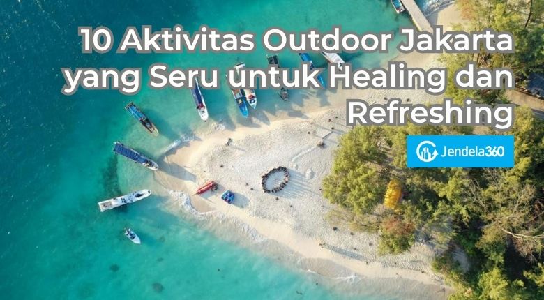 10 Aktivitas Outdoor Jakarta yang Seru untuk Healing dan Refreshing