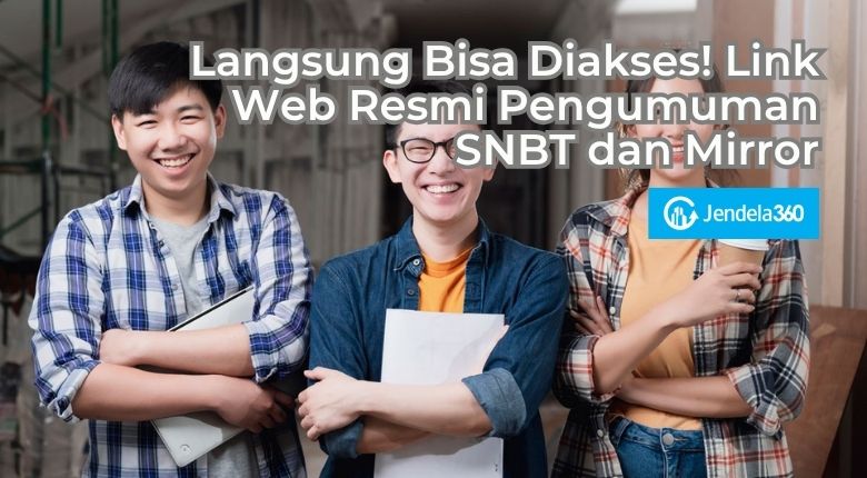 Langsung Bisa Diakses! Link Web Resmi Pengumuman SNBT dan Mirror