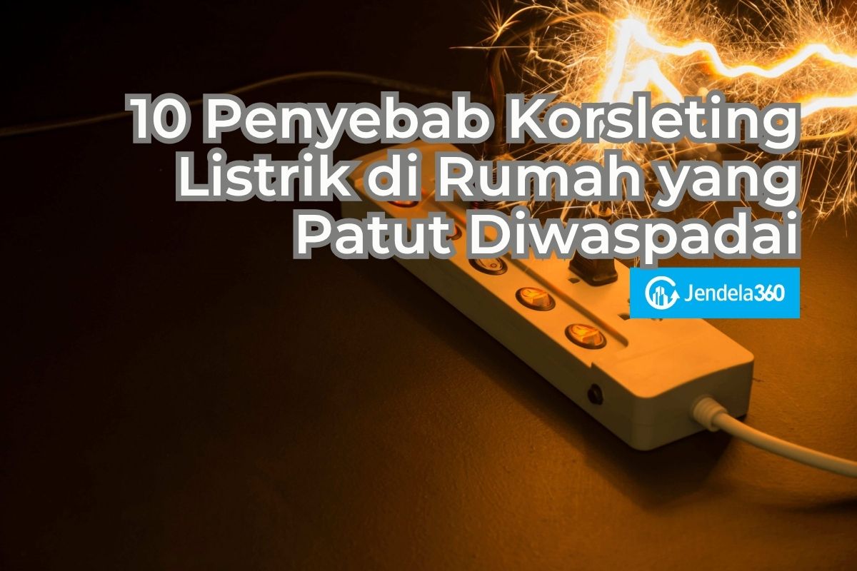 10 Penyebab Korsleting Listrik di Rumah yang Patut Diwaspadai