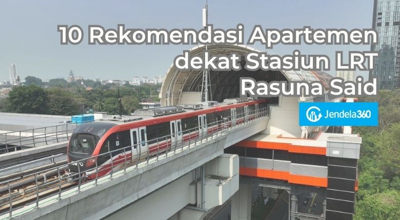10 Rekomendasi Apartemen dekat Stasiun LRT Rasuna Said